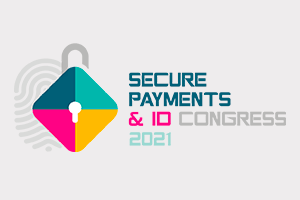 SECURE PAYMENTS & ID CONGRESS 2021
